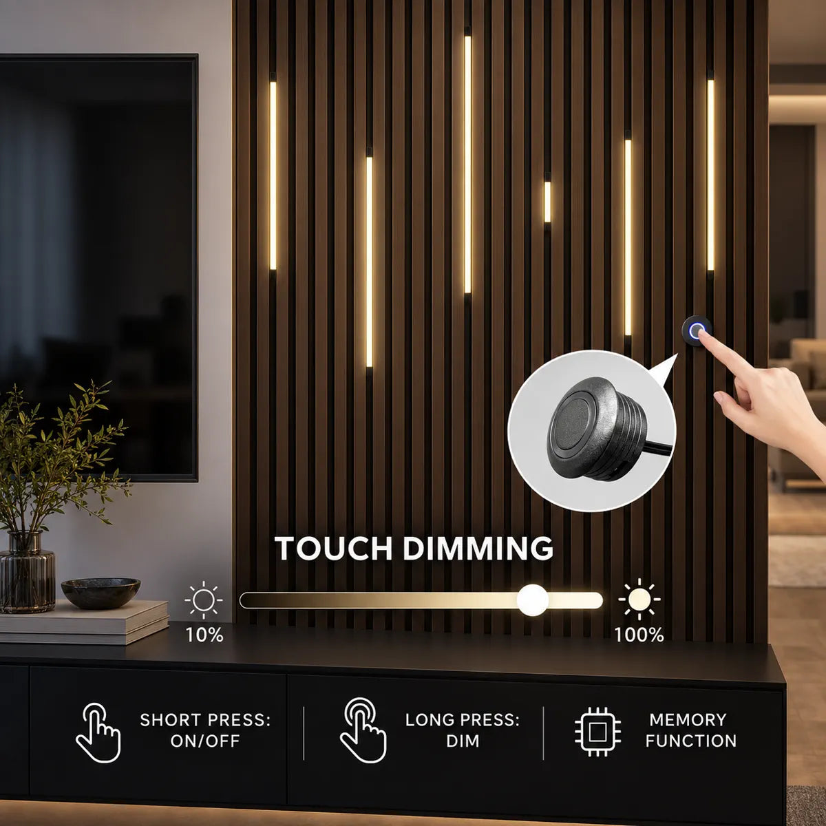 Touch dimming from 10 to 100 percent with brightness memory